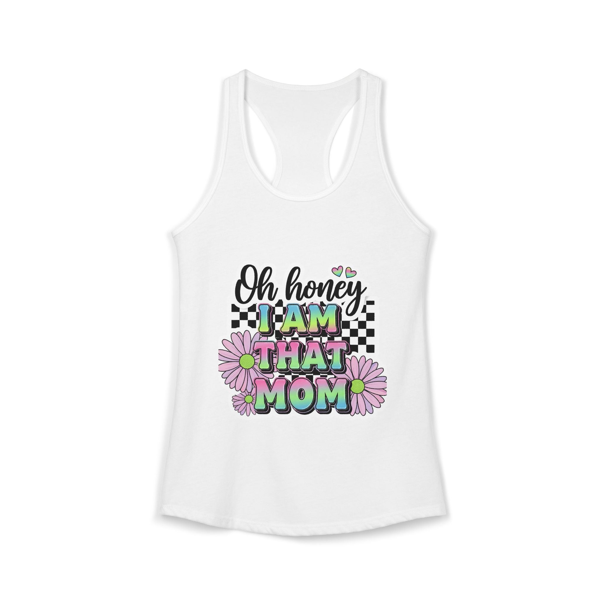 OH HONEY I AM THAT MOM Women's Racerback Tank